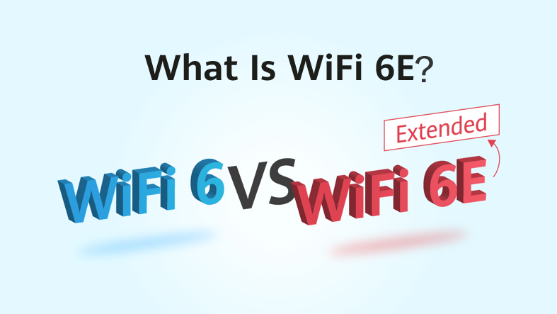 What Is WiFi 6E? What Is the Difference Between WiFi 6E and WiFi 6?