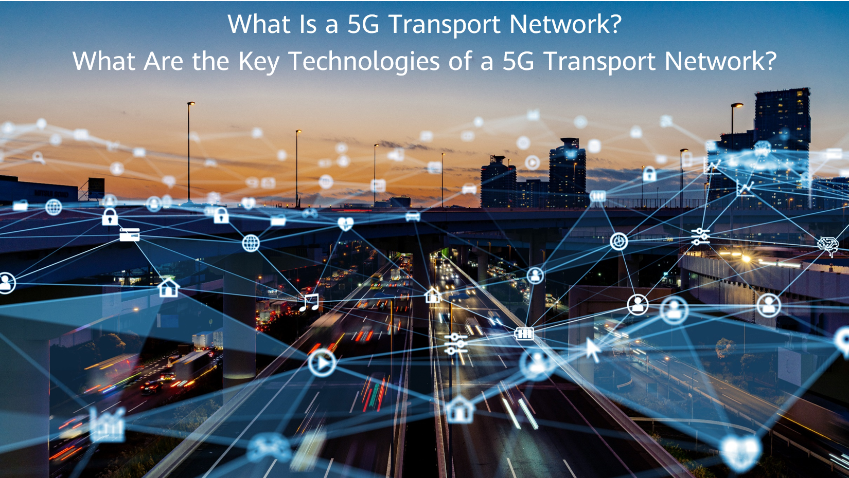 What Is a 5G Transport Network? What Are the Key Technologies of a 5G Transport Network?