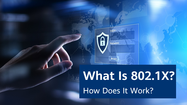 What Is 802.1X? How Does It Work?