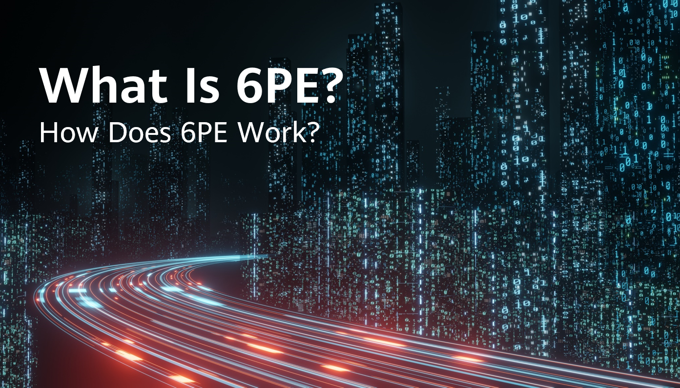 What Is 6PE? How Does 6PE Work?