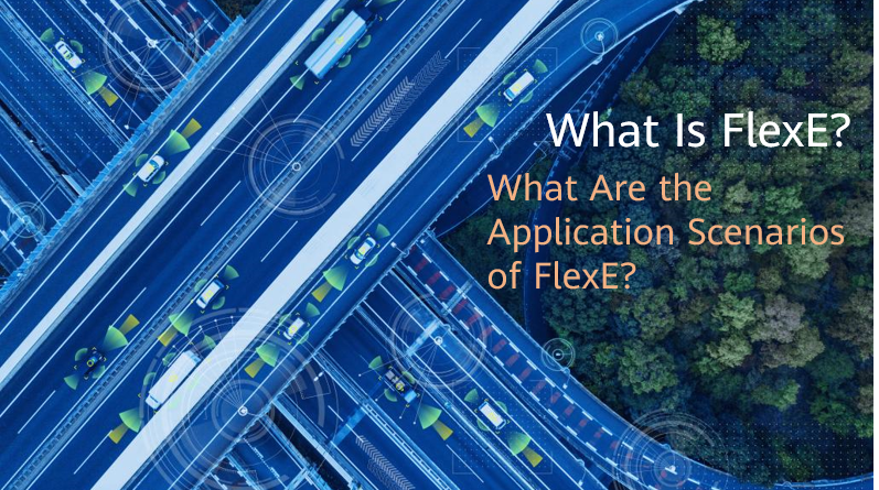 What Is FlexE? What Are the Application Scenarios of FlexE?