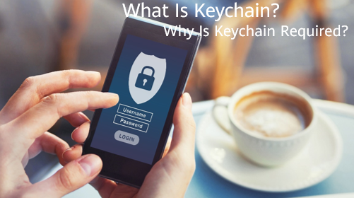 What Is Keychain? Why Is Keychain Required?
