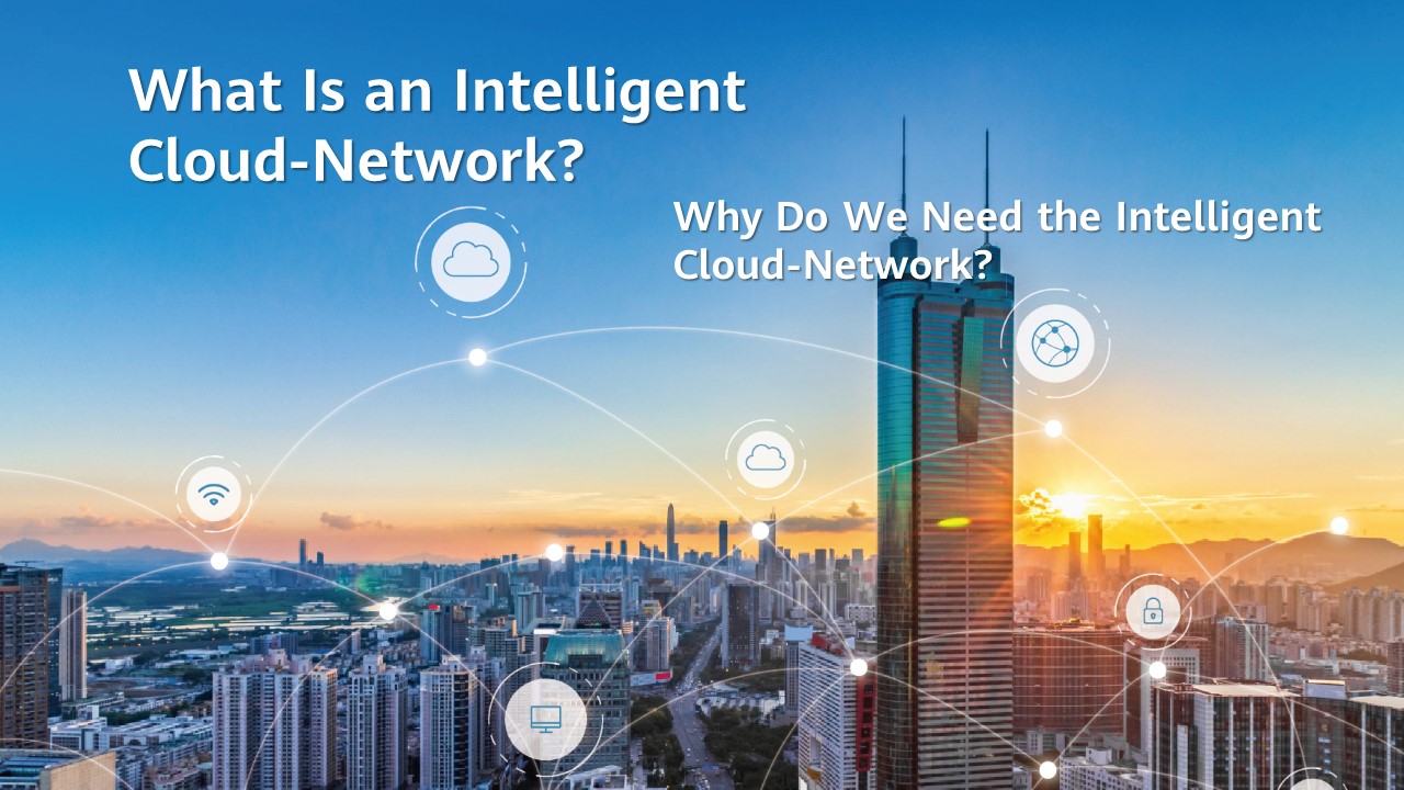 What Is an Intelligent Cloud-Network? Why Do We Need the Intelligent Cloud-Network?