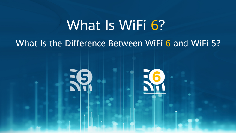 What Is WiFi 6 (802.11ax)? WiFi 6 vs. WiFi 5 - Huawei