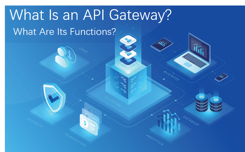 What Is an API Gateway? What Are Its Functions?